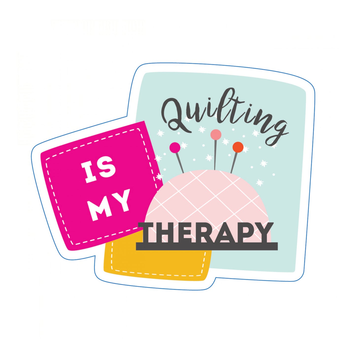 Quilting Is My Therapy Sticker