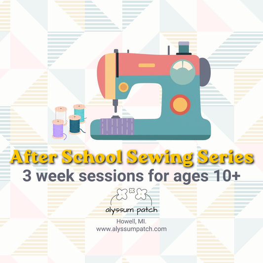Promotional graphic for 'After School Sewing Series' by Alyssum Patch, featuring a flat illustration of a sewing machine with thread spools on a pastel geometric background. Text reads 'After School Sewing Series', '3 week sessions for ages 10+', and shows the Alyssum Patch logo and website.