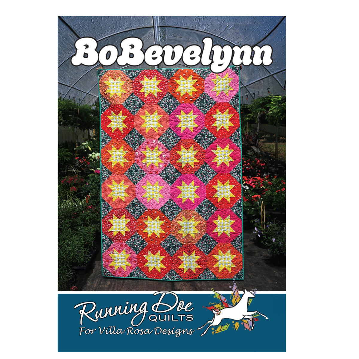 A quilt pattern cover for 'BoBevelynn' by Running Doe Quilts for Villa Rosa Designs, featuring a colorful patchwork quilt with geometric star and diamond patterns displayed outdoors in a greenhouse.