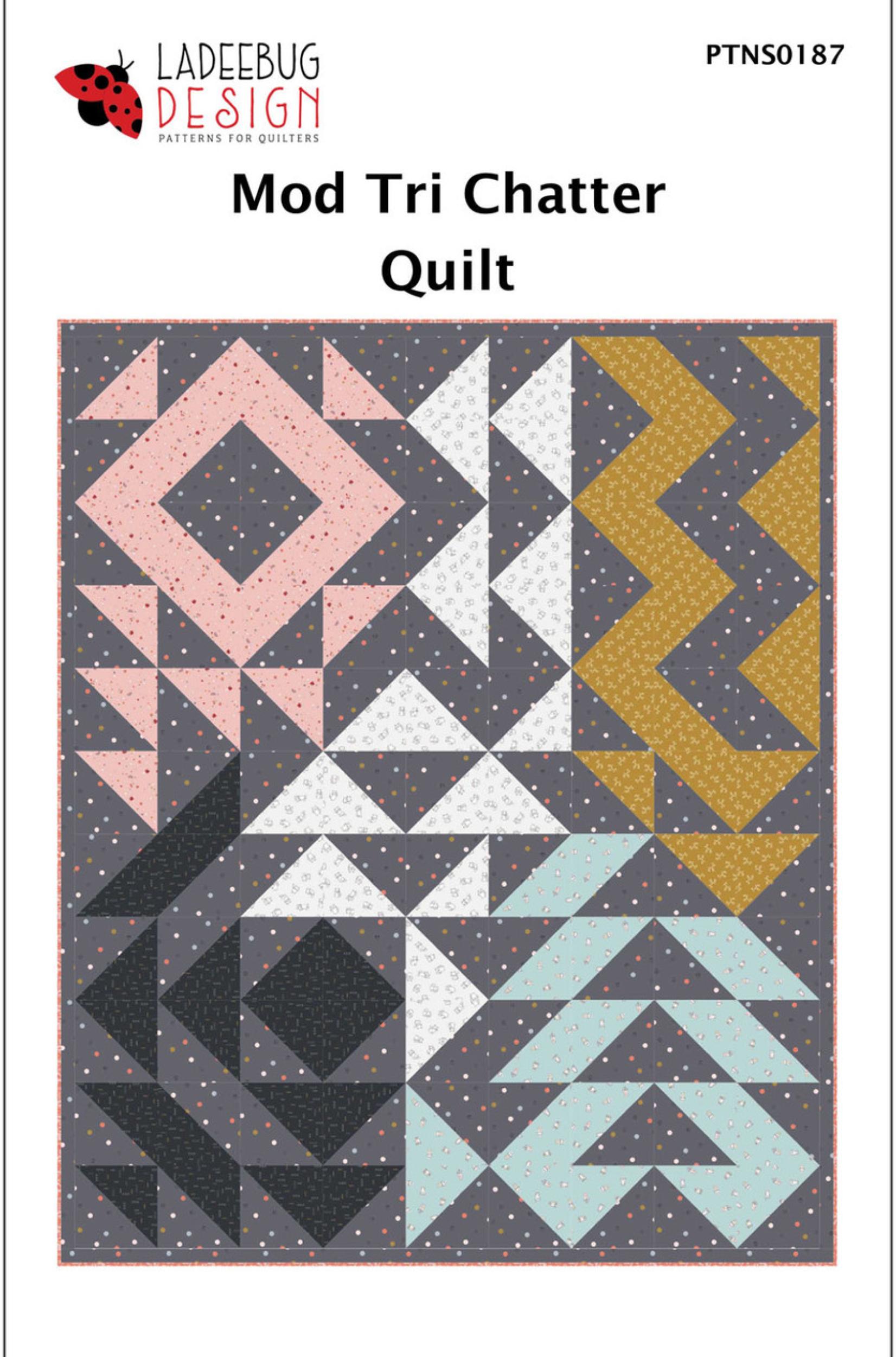 Pattern cover for the 'Mod Tri Chatter Quilt' by Ladeebug Design, featuring a geometric patchwork design with pink, white, mustard yellow, and light blue triangles on a dark gray background.