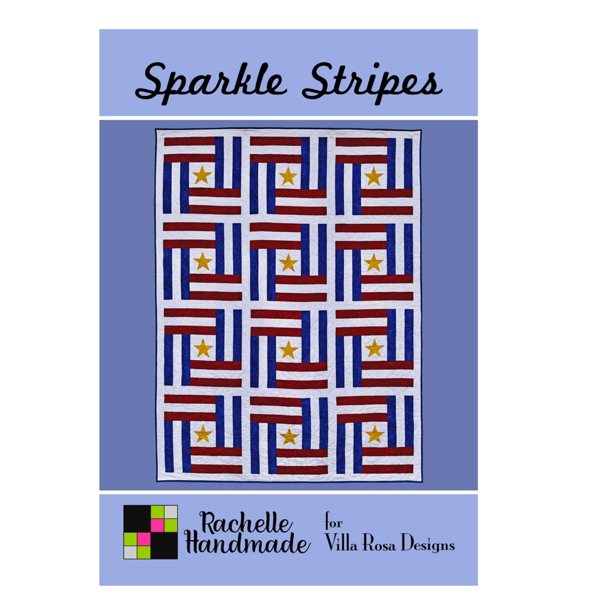 A quilt pattern cover titled 'Sparkle Stripes' showing a patchwork quilt design with red, white, and blue stripes and yellow stars, branded with 'Rachelle Handmade for Villa Rosa Designs'.